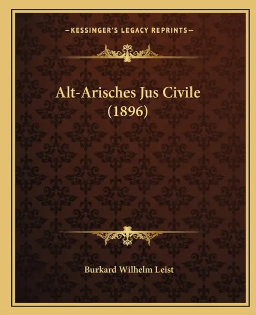 Alt-Arisches Jus Civile (1896) by Burkard Wilhelm Leist