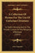 A Collection Of Hymns For The Use Of Unitarian Christians: In Public Worship And In The Private Culture Of The Religious Affections (1831) by Lant Carpenter