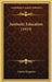 Aesthetic Education (1913) by Charles Degarmo