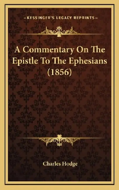 A Commentary On The Epistle To The Ephesians (1856) by Charles Hodge