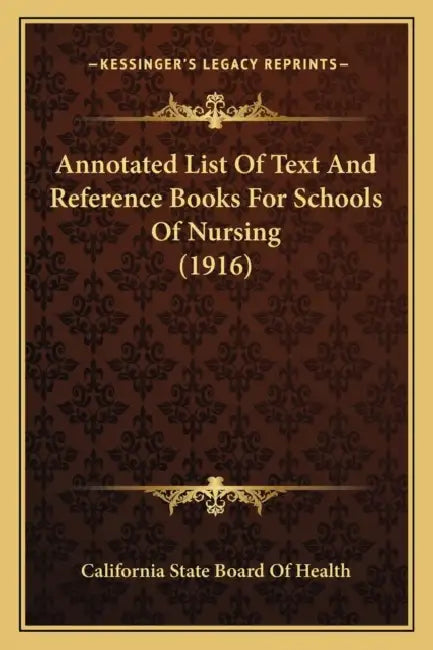 Annotated List Of Text And Reference Books For Schools Of Nursing (1916) by California State Board of Health