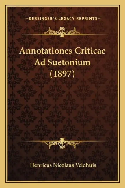 Annotationes Criticae Ad Suetonium (1897) by Henricus Nicolaus Veldhuis