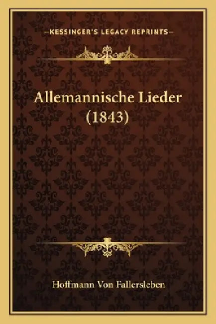 Allemannische Lieder (1843) by Hoffmann Von Fallersleben