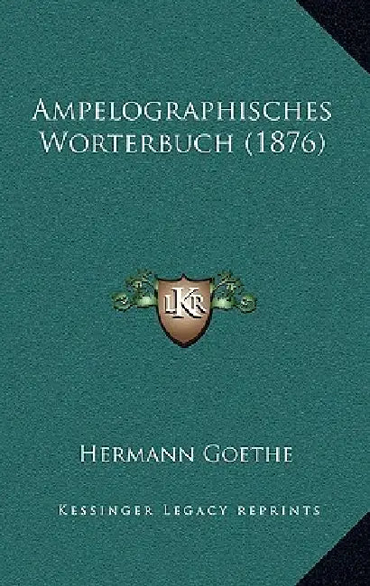 Ampelographisches Worterbuch (1876) by Hermann Goethe