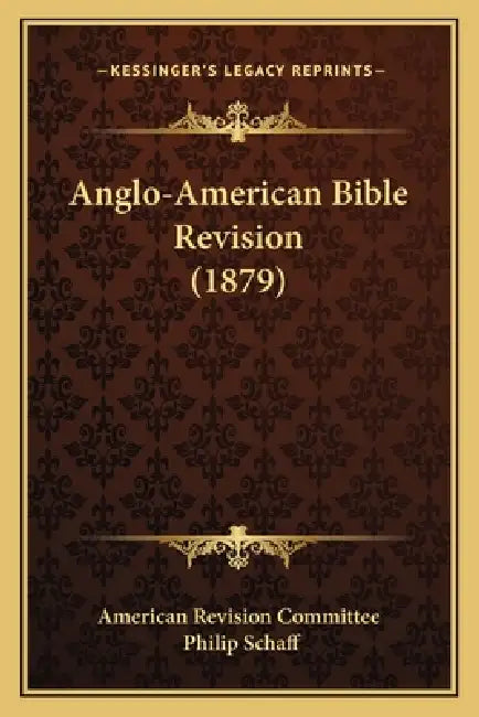 Anglo-American Bible Revision (1879) by American Revision Committee, Philip Schaff