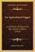 An Agricultural Faggot: A Collection Of Papers On Agricultural Subjects (1913) by Robert Henry Rew