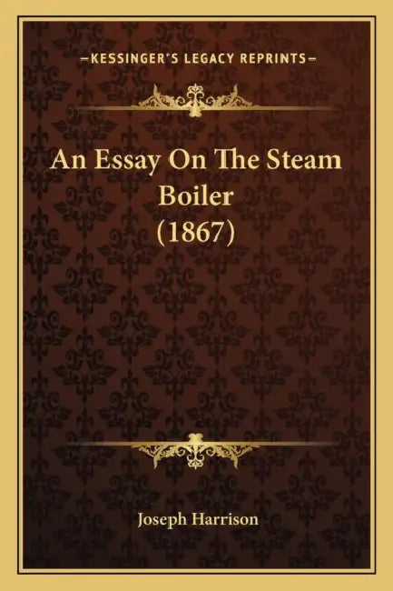 An Essay On The Steam Boiler (1867) by Joseph Harrison