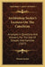 Archbishop Secker's Lectures On The Catechism: Arranged In Questions And Answers, For The Use Of Schools And Families (1827) by Thomas Secker