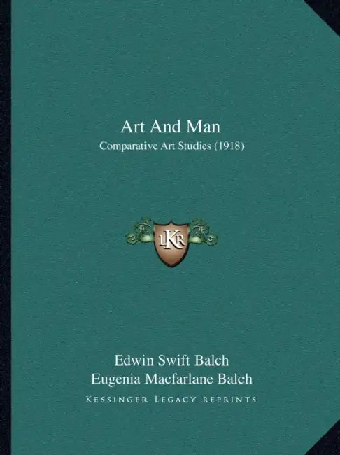 Art And Man: Comparative Art Studies (1918) by Edwin Swift Balch, Eugenia MacFarlane Balch
