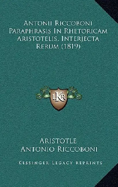 Antonii Riccoboni Paraphrasis In Rhetoricam Aristotelis, Interjecta Rerum (1819) by Aristotle, Antonio Riccoboni