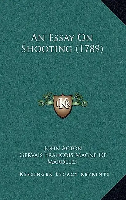 An Essay On Shooting (1789) by John Acton, Gervais Francois Magne De Marolles