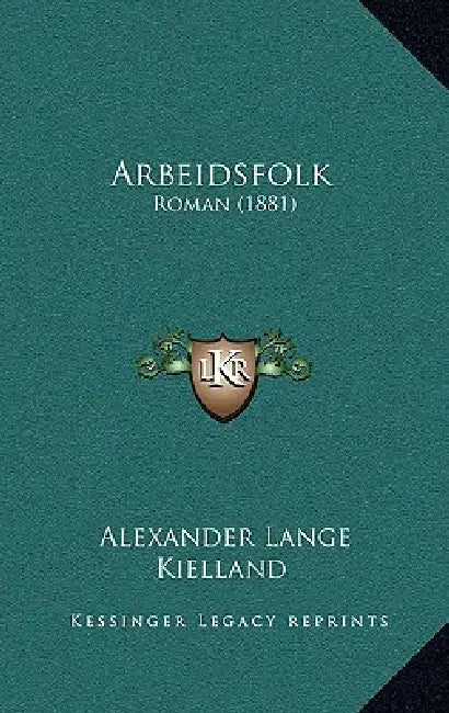Arbeidsfolk: Roman (1881) by Alexander Lange Kielland