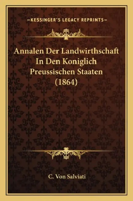 Annalen Der Landwirthschaft In Den Koniglich Preussischen Staaten (1864) by C. Von Salviati