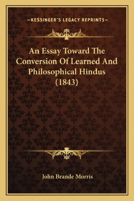 An Essay Toward The Conversion Of Learned And Philosophical Hindus (1843) by John Brande Morris