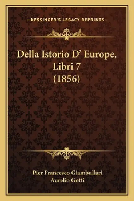 Della Istorio D' Europe, Libri 7 (1856) by Pier Francesco Giambullari, Aurelio Gotti