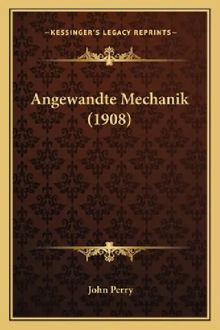 Angewandte Mechanik (1908) by John Perry