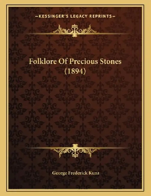 Folklore Of Precious Stones (1894) by George Frederick Kunz