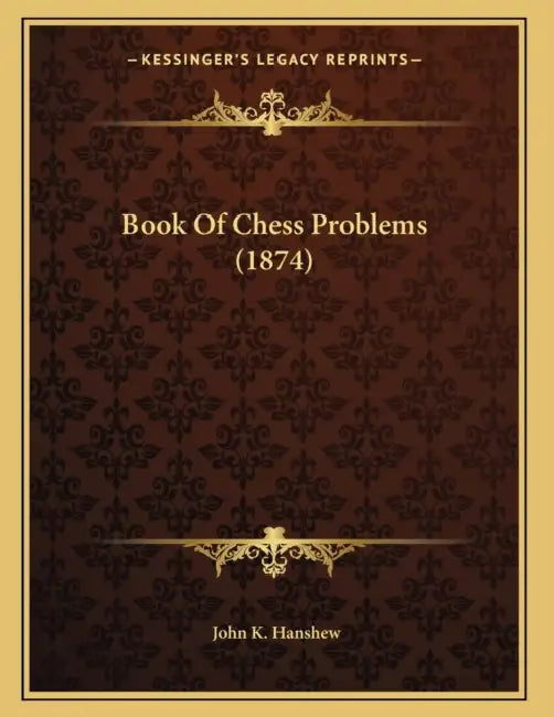 Book Of Chess Problems (1874) by John K. Hanshew
