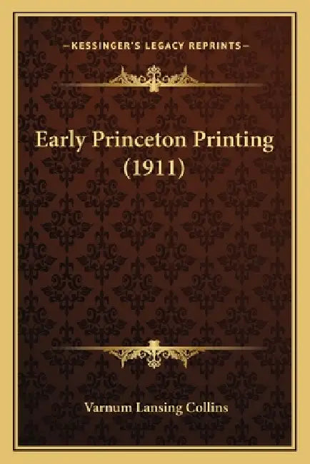 Early Princeton Printing (1911) by Varnum Lansing Collins