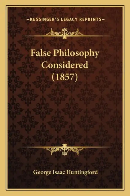 False Philosophy Considered (1857) by George Isaac Huntingford
