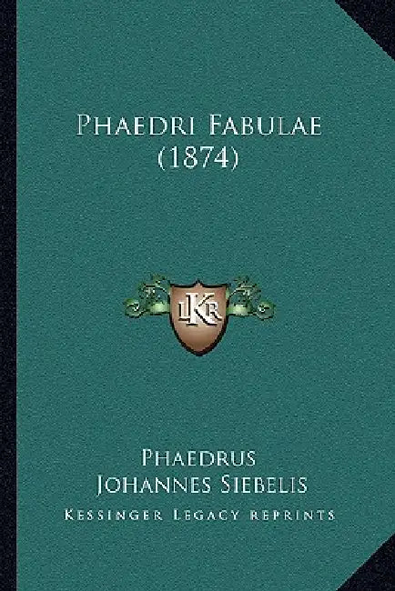 Phaedri Fabulae (1874) by Phaedrus, Johannes Siebelis, Friedrich August Eckstein