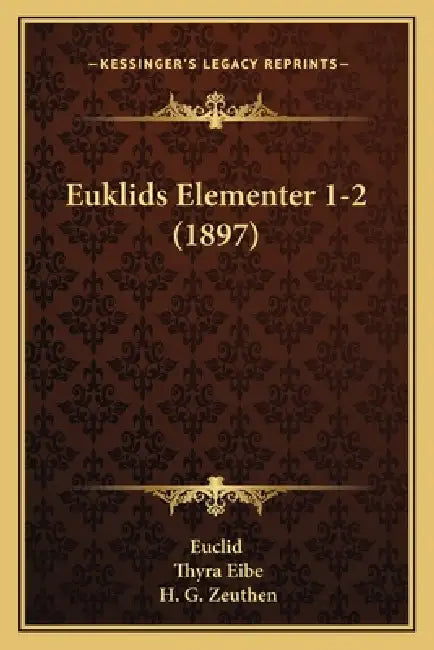 Euklids Elementer 1-2 (1897) by Euclid, Thyra Eibe, H. G. Zeuthen