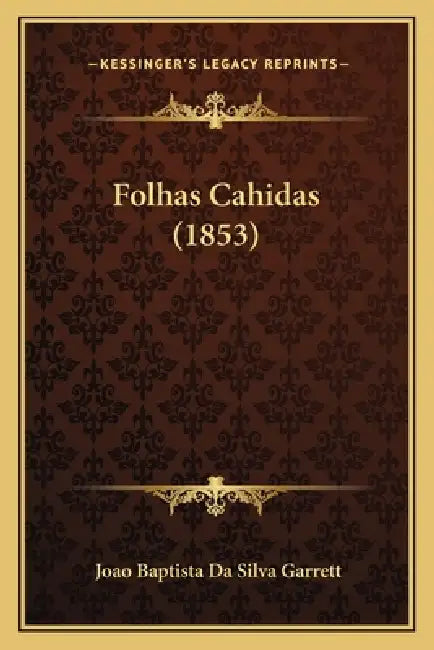 Folhas Cahidas (1853) by Joao Baptista Da Silva Garrett