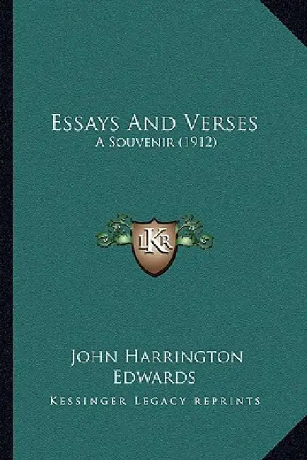 Essays And Verses: A Souvenir (1912) by John Harrington Edwards