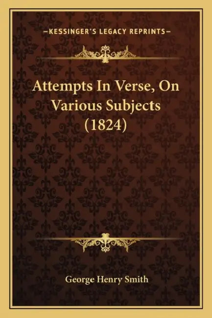 Attempts In Verse, On Various Subjects (1824) by George Henry Smith