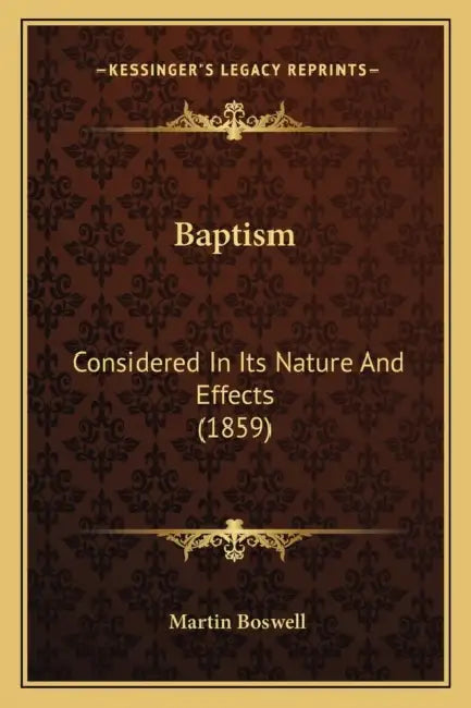 Baptism: Considered In Its Nature And Effects (1859) by Martin Boswell