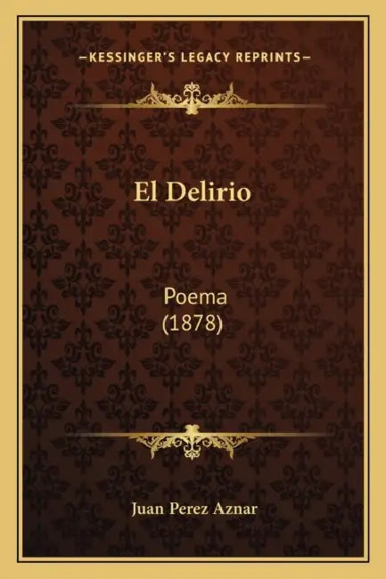 El Delirio: Poema (1878) by Juan Perez Aznar