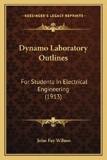 Dynamo Laboratory Outlines: For Students In Electrical Engineering (1913) by John Fay Wilson