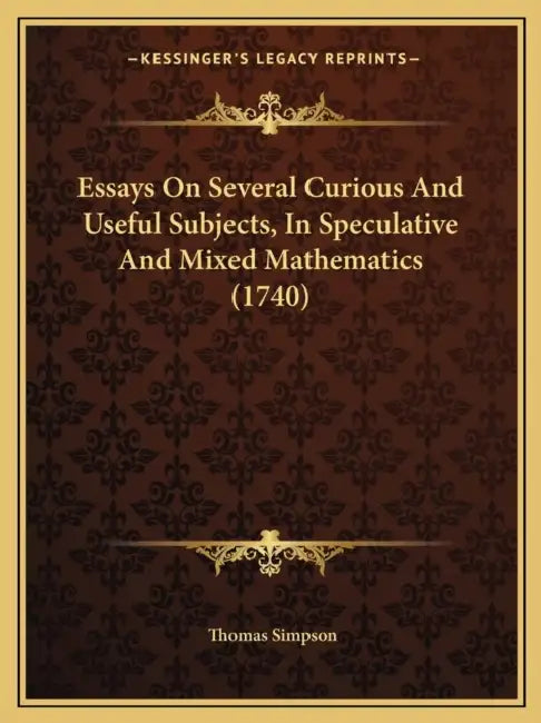 Essays On Several Curious And Useful Subjects, In Speculative And Mixed Mathematics (1740) by Thomas Simpson