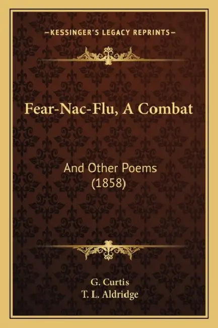 Fear-Nac-Flu, A Combat: And Other Poems (1858) by G. Curtis, T. L. Aldridge