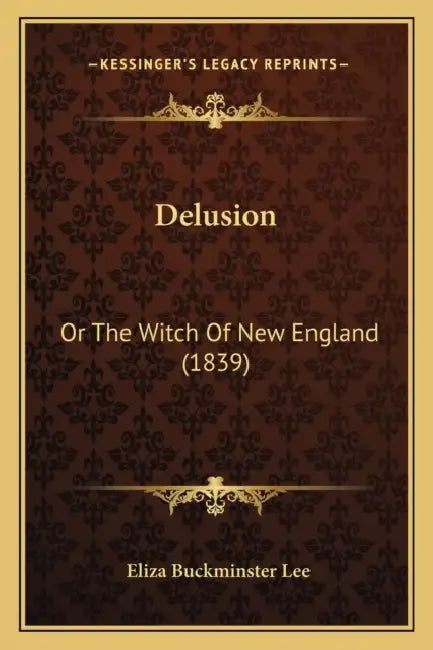Delusion: Or The Witch Of New England (1839) by Eliza Buckminster Lee