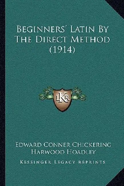 Beginners' Latin By The Direct Method (1914) by Edward Conner Chickering, Harwood Hoadley