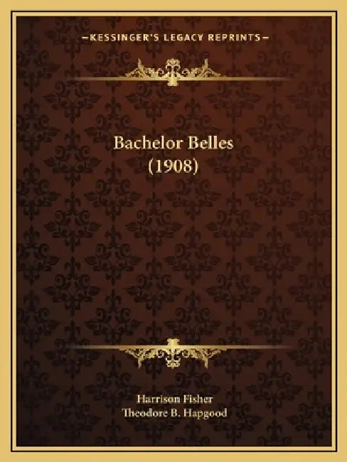 Bachelor Belles (1908) by Harrison Fisher, Theodore B. Hapgood