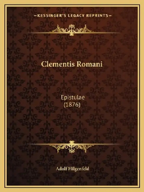 Clementis Romani: Epistulae (1876) by Adolf Hilgenfeld