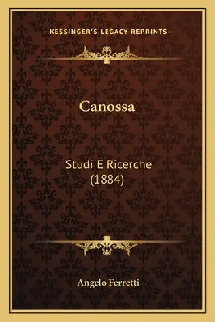 Canossa: Studi E Ricerche (1884) by Angelo Ferretti
