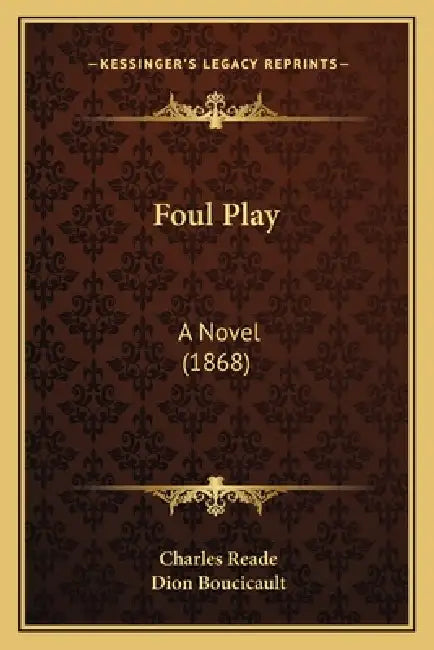 Foul Play: A Novel (1868) by Charles Reade, Dion Boucicault
