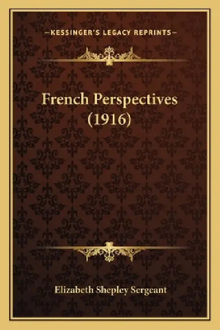 French Perspectives (1916) by Elizabeth Shepley Sergeant