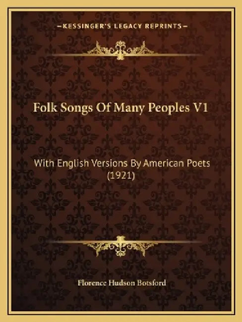 Folk Songs Of Many Peoples V1: With English Versions By American Poets (1921) by Florence Hudson Botsford