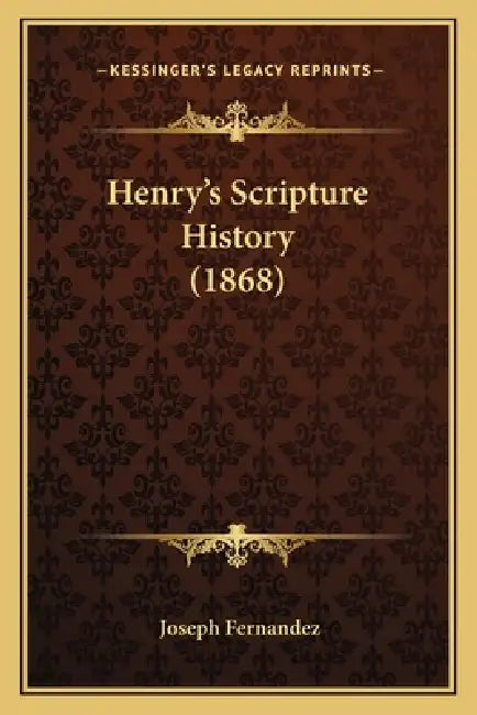 Henry's Scripture History (1868) by Joseph Fernandez