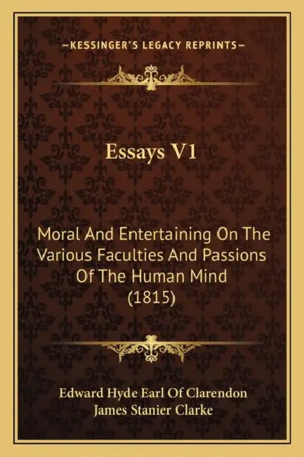 Essays V1: Moral And Entertaining On The Various Faculties And Passions Of The Human Mind (1815) by Edward Hyde Earl of Clarendon, James Stanier Clarke