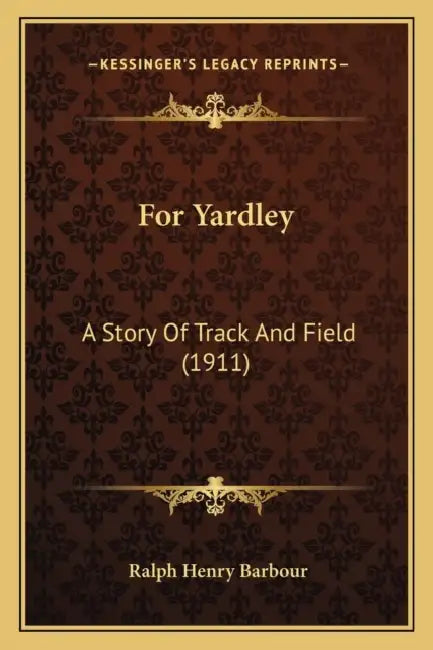 For Yardley: A Story Of Track And Field (1911) by Ralph Henry Barbour