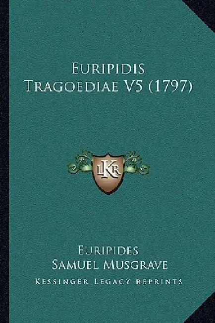 Euripidis Tragoediae V5 (1797) by Euripides, Samuel Musgrave