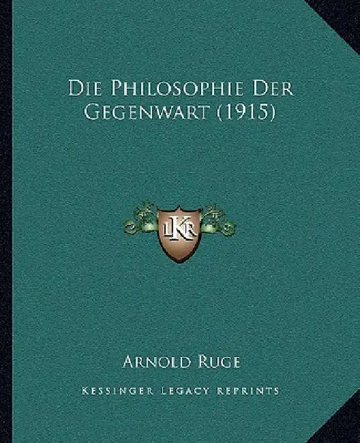 Die Philosophie Der Gegenwart (1915) by Arnold Ruge