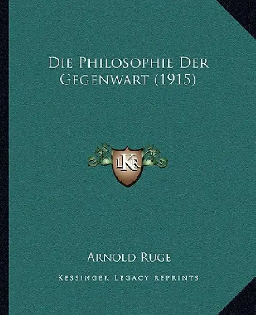Die Philosophie Der Gegenwart (1915) by Arnold Ruge