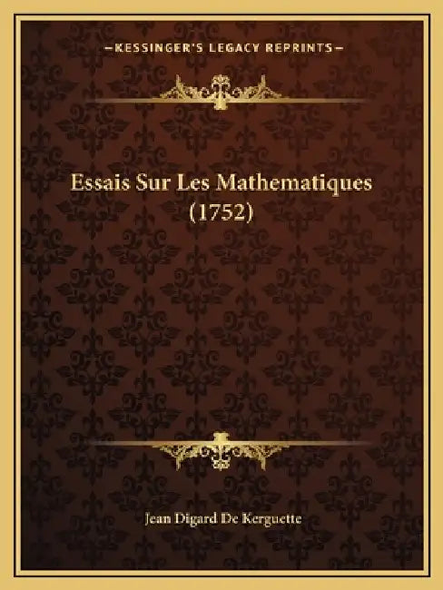 Essais Sur Les Mathematiques (1752) by Jean Digard De Kerguette