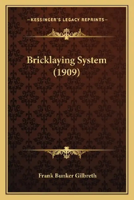 Bricklaying System (1909) by Frank Bunker Gilbreth